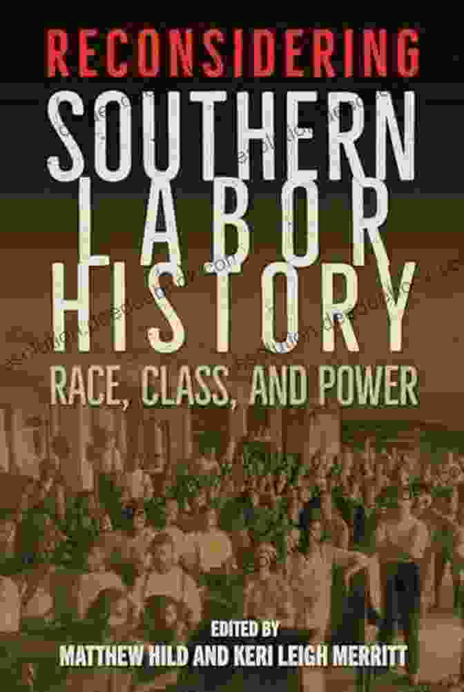 Image Representing The Complex Relationship Between Race, Class, And Power In Southern Labor History Reconsidering Southern Labor History: Race Class And Power