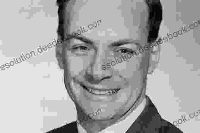 Richard Feynman, Theoretical Physicist Knowledge Of Self: A Collection Of Wisdom On The Science Of Everything In Life