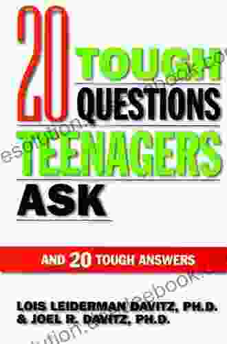 20 Tough Questions Teenagers Ask And 20 Tough Answers