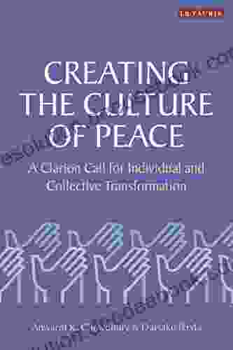 Creating The Culture Of Peace: A Clarion Call For Individual And Collective Transformation