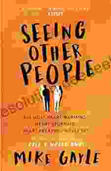 Seeing Other People: A Heartwarming Novel From The Author Of ALL THE LONELY PEOPLE