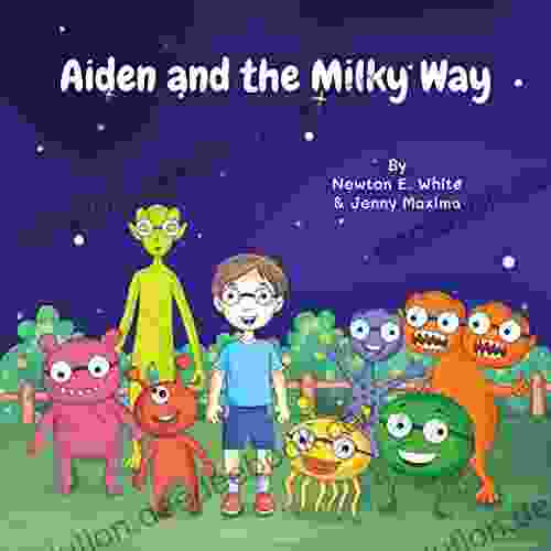 Aiden And The Milky Way: 2 Aiden And The Fascinating Solar System Adventure For Kids Full Of Fun And Interesting Aliens (Aiden And The )