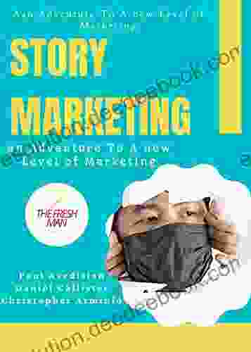 Story Marketing : An Adventure To A New Level Of Marketing (FRESH MAN)