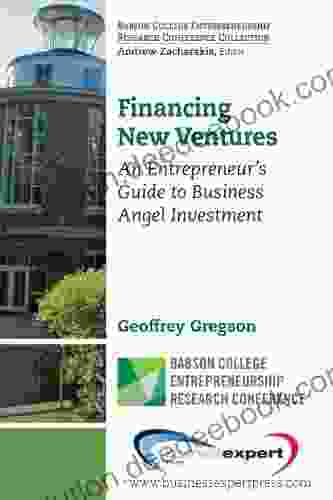 Financing New Ventures: An Entrepreneur S Guide To Business Angel Investment (Andrew Zacharakis)