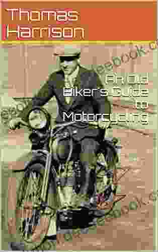 An Old Biker S Guide To Motorcycling