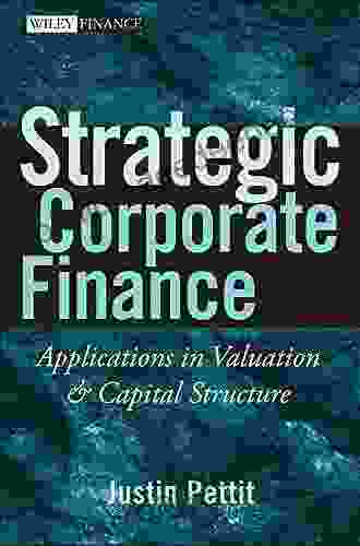 Strategic Corporate Finance: Applications In Valuation And Capital Structure (Wiley Finance 381)