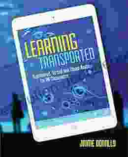 Learning Transported: Augmented Virtual And Mixed Reality For All Classrooms