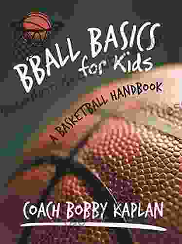 Bball Basics For Kids: A Basketball Handbook