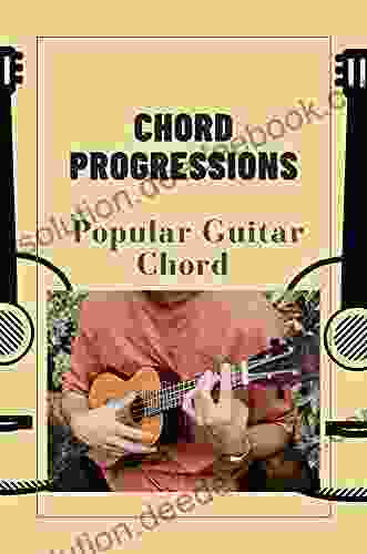 Chord Progressions: Popular Guitar Chord: Chord Progression Mastery For Beginners