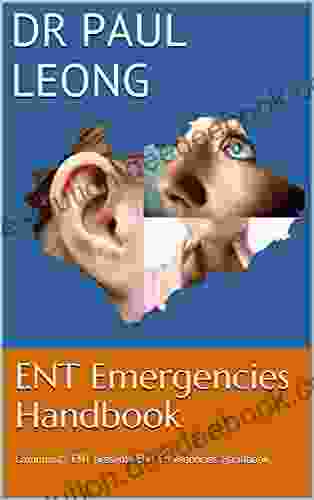 ENT Emergencies Handbook: Community ENT Presents ENT Emergencies Handbook