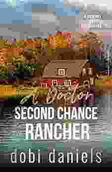 A Doctor Second Chance For The Rancher: A Sweet Medical Western Romance (A Cowboy Loves The Doctor)