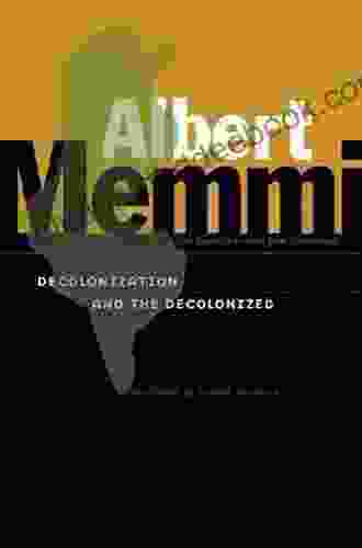 Decolonization And The Decolonized Albert Memmi