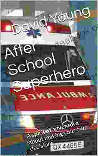 After School Superhero: A Spirited Adventure About Making Your Own Decisions