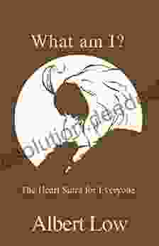 What Am I?: Everyone S Guide To The Heart Sutra