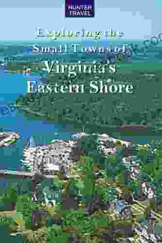 Exploring The Small Towns Of Virginia S Eastern Shore