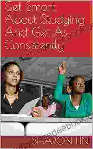 Get Smart About Studying And Get As Consistently