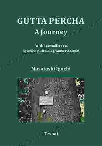 GUTTA PERCHA A Journey: With Appendices On Xylonite (Celluloid)/Amber Copal