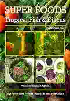 Super Foods Tropical Fish And Discus Book: High Protein Super Foods For Tropical Fish And Discus Cichlids