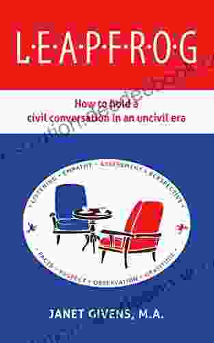 LEAPFROG: How To Hold A Civil Conversation In An Uncivil Era