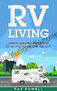 RV Living: How To Make The Transfer To An RV Lifestyle Smooth And Easy In 2024 (Freedom Lifestyle 1)