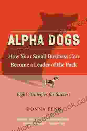 Alpha Dogs: How Your Small Business Can Become A Leader Of The Pack