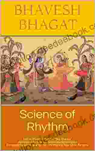 Science Of Rhythm: Indian Musical Rhythm Taal Shastra Analysis Of Its Science Sense And Sensibilities Foreword By Shri Mahantji (Dr VN Mishra) Tulsi Ghat Benaras (Naad Yoga)