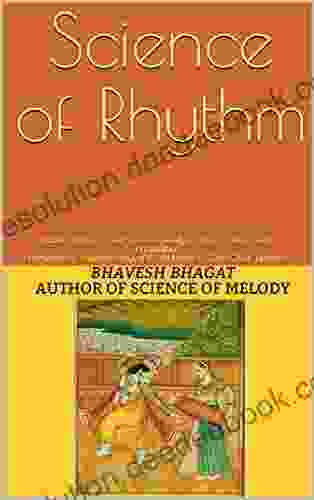 Science Of Rhythm: Indian Rhythm Taal Shastra Analysis Of Its Science And Sensibilities Foreword By Shri Mahantji (Dr VN Mishra) Tulsi Ghat Benaras (Naad Yoga)