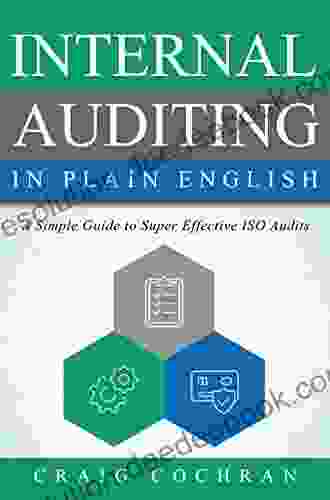 Internal Auditing In Plain English: A Simple Guide To Super Effective ISO Audits