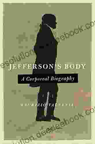 Jefferson S Body: A Corporeal Biography (Jeffersonian America)