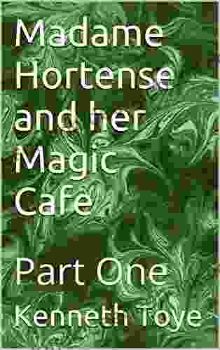 Madame Hortense And Her Magic Cafe: Part One