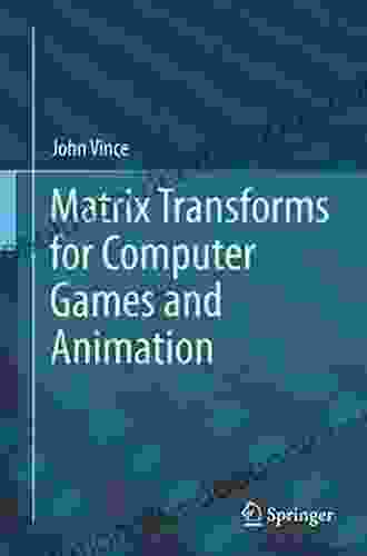 Matrix Transforms For Computer Games And Animation