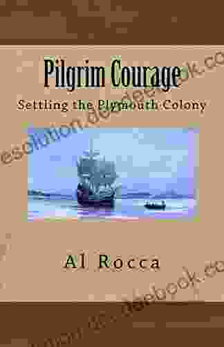 Pilgrim Courage: Settling The Plymouth Colony