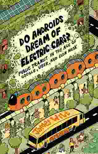 Do Androids Dream Of Electric Cars?: Public Transit In The Age Of Google Uber And Elon Musk