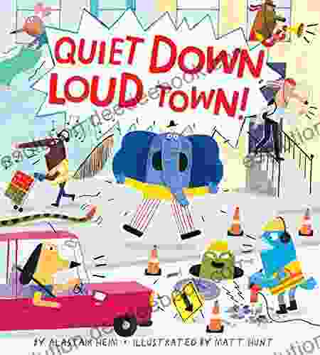 Quiet Down Loud Town Alastair Heim