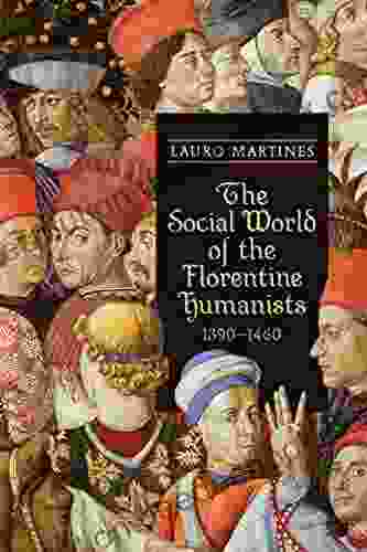 The Social World Of The Florentine Humanists 1390 1460 (RSART: Renaissance Society Of America Reprint Text 17)