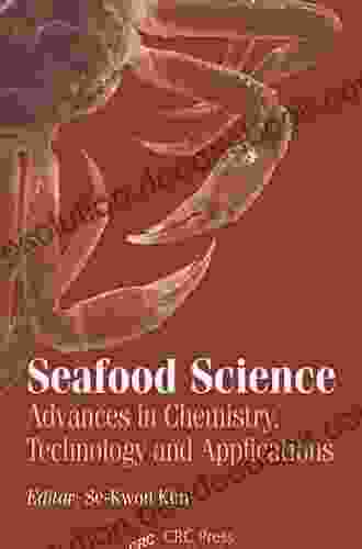 Seafood Science: Advances In Chemistry Technology And Applications