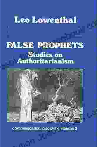 False Prophets: Studies On Authoritarianism (Communication In Society Series)