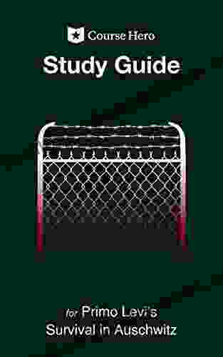 Study Guide For Primo Levi S Survival In Auschwitz (Course Hero Study Guides)