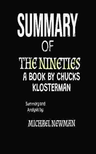 SUMMARY OF THE NINETIES BY CHUCK KLOSTERMAN: Synopsis Of The