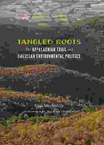 Tangled Roots: The Appalachian Trail And American Environmental Politics (Weyerhaeuser Environmental Books)