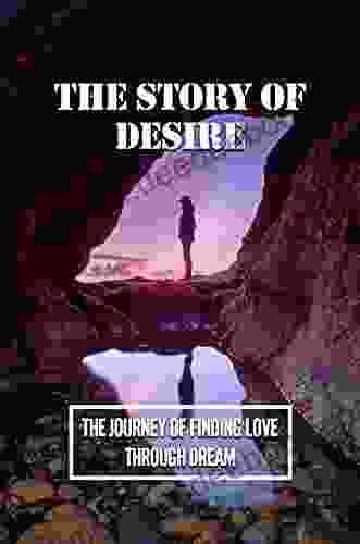 The Story Of Desire: The Journey Of Finding Love Through Dream: Spiritual Training