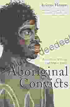 Aboriginal Convicts: Australian Khoisan And Maori Exiles