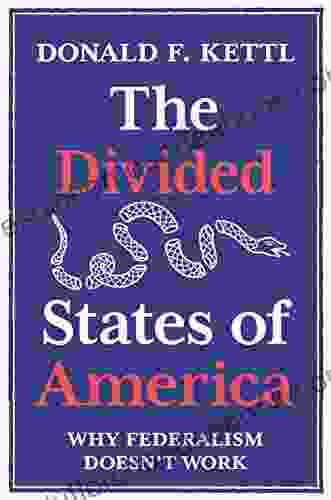 The Divided States Of America: Why Federalism Doesn T Work