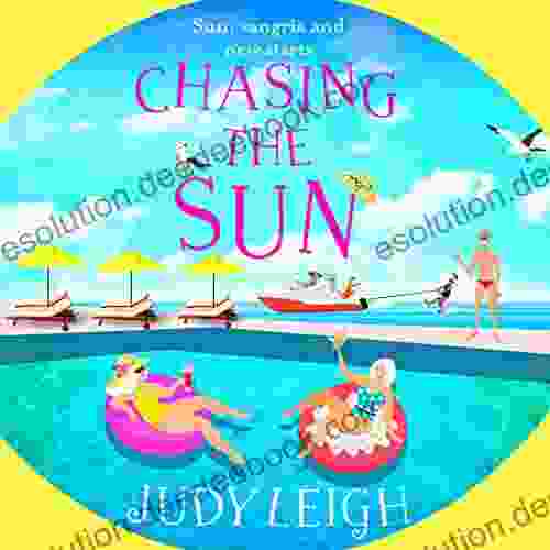 Chasing The Sun: The Fun Feel Good Read From USA Today Judy Leigh