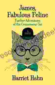 James Fabulous Feline: Further Adventures Of The Connoisseur Cat