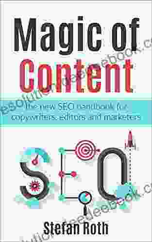 The Magic Of Content: The New Guide For SEO Optimized Content (For Copywriters Editors Marketers SMEs)