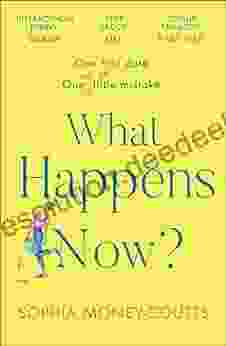 What Happens Now?: The Most Hilarious And Feel Good Romantic Comedy Of The Year