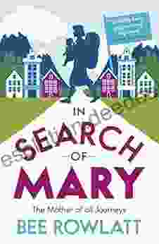 In Search Of Mary: The Mother Of All Journeys