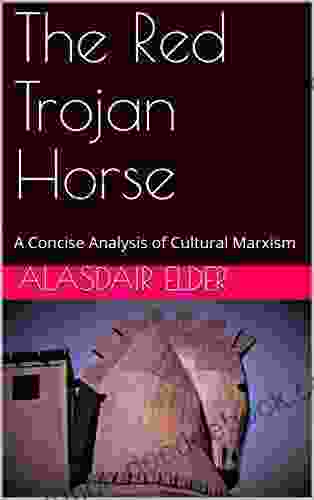 The Red Trojan Horse: A Concise Analysis Of Cultural Marxism