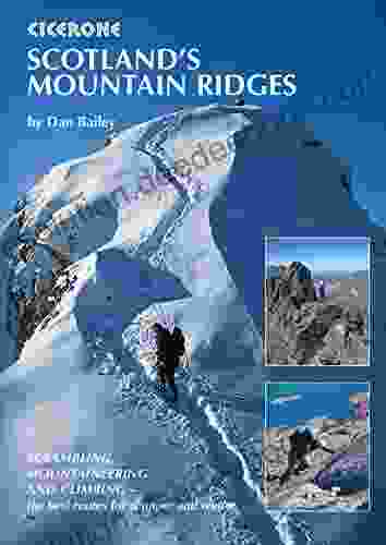 Scotland S Mountain Ridges: Scrambling Mountaineering And Climbing The Best Routes For Summer And Winter (Cicerone Guide)